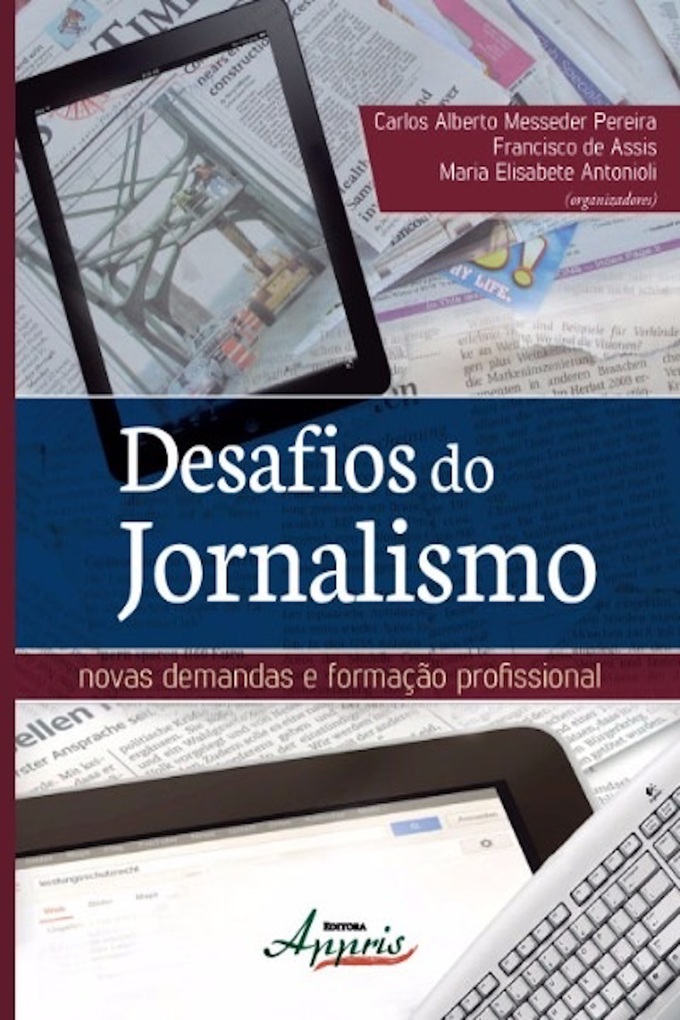 Desafios do jornalismo als eBook von Carlos Alberto Messeder Pereira, Francisco de Assis, Maria Elisabete Antonioli - Editora Appris
