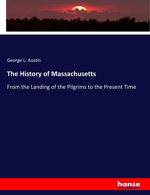 The History of Massachusetts als Buch von George L. Austin - Hansebooks