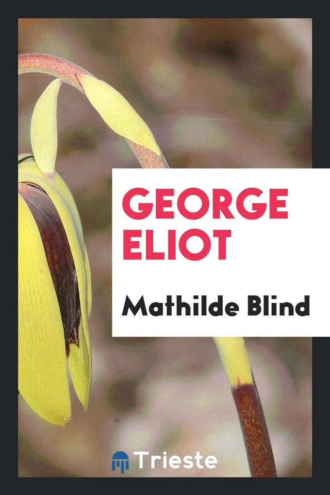 George Eliot als Taschenbuch von Mathilde Blind - Trieste Publishing