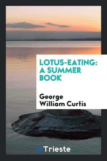 Lotus-eating als Taschenbuch von George William Curtis