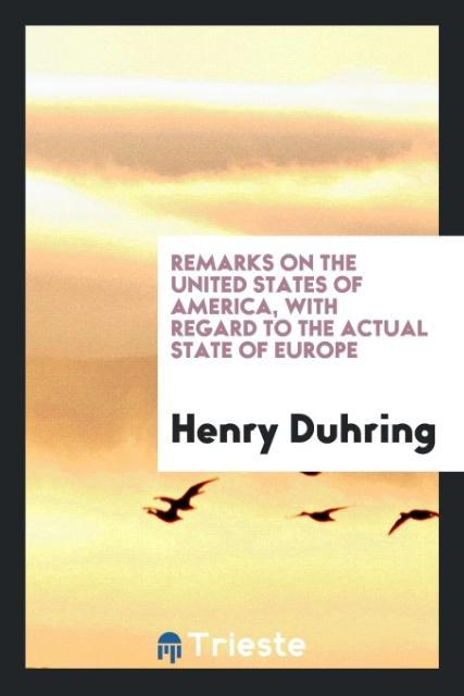 Remarks on the United States of America, with regard to the actual state of Europe als Taschenbuch von Henry Duhring