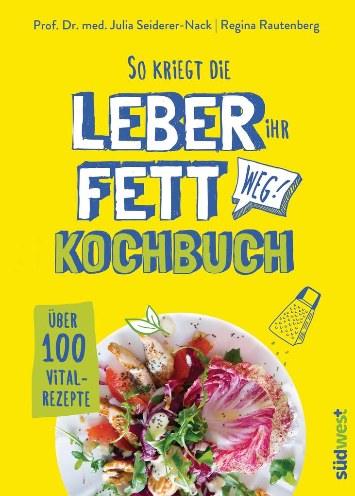 So kriegt die Leber ihr Fett weg!: Kochbuch - Über 100 Vital-Rezepte Julia Seiderer-Nack Author