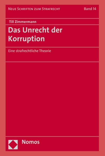 Das Unrecht der Korruption: Eine strafrechtliche Theorie (Neue Schriften zum Strafrecht, Band 14)