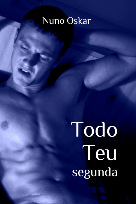 Todo Teu #3: Segunda als eBook von Nuno Oskar - INDEX ebooks