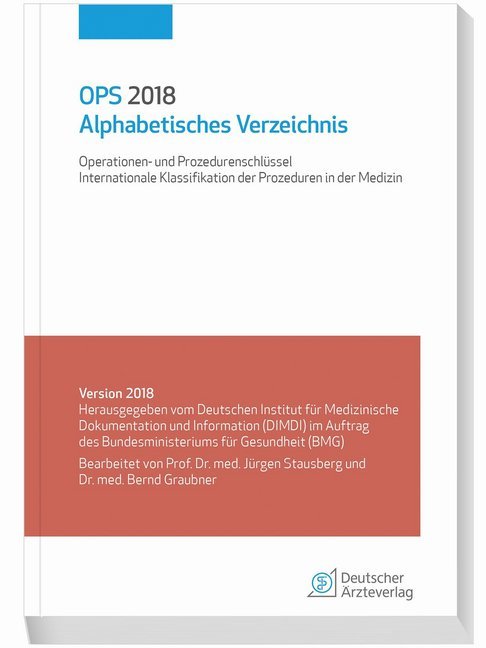 OPS 2018 Alphabetisches Verzeichnis: Operationen- und Prozedurenschlüssel -Internationale Klassifikation der Prozeduren in der Medizin