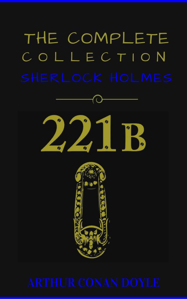 Sherlock Holmes: The Complete Collection als eBook von Arthur Conan Doyle - CDED