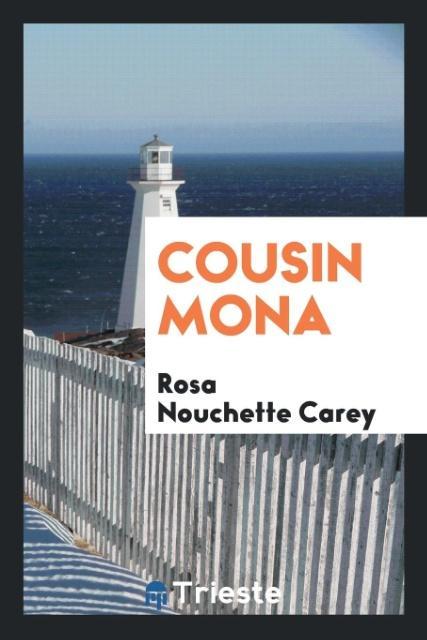 Cousin Mona als Taschenbuch von Rosa Nouchette Carey - Trieste Publishing