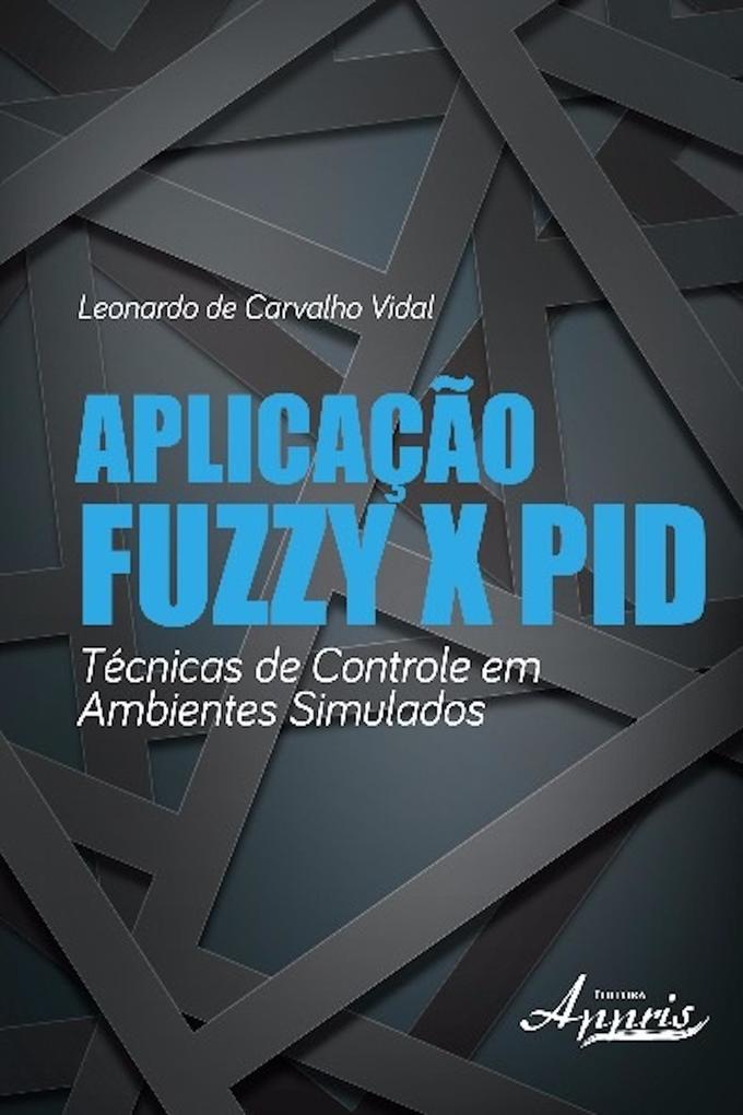 Aplicação fuzzy x pid als eBook von Leonardo de Carvalho Vidal - Editora Appris