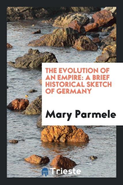 The Evolution of an Empire als Taschenbuch von Mary Parmele - Trieste Publishing