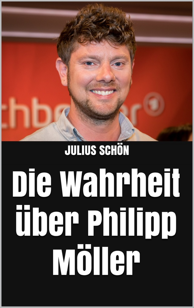 Die Wahrheit über Philipp Möller als eBook von Julius Schön - via tolino media