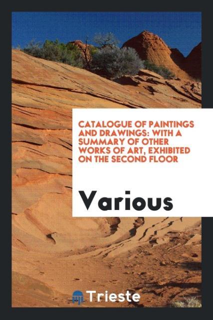 Catalogue of Paintings and Drawings als Taschenbuch von Various - Trieste Publishing