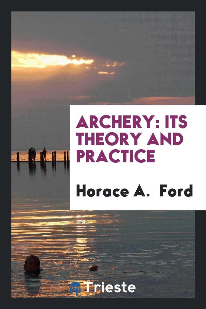 Archery als Taschenbuch von Horace A. Ford - Trieste Publishing