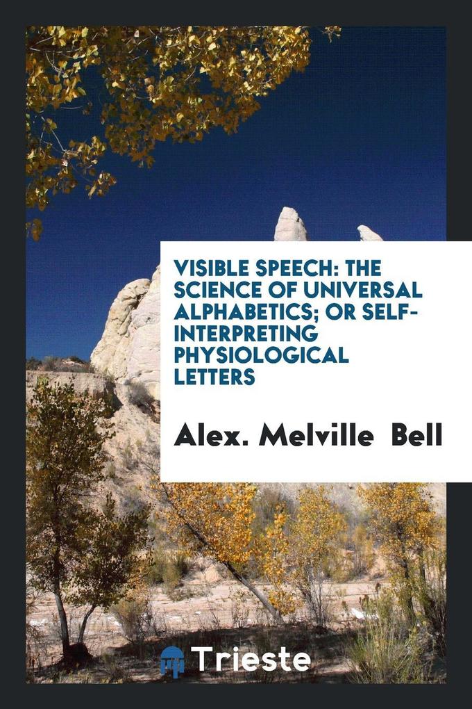 Visible Speech als Taschenbuch von Alex. Melville Bell - Trieste Publishing