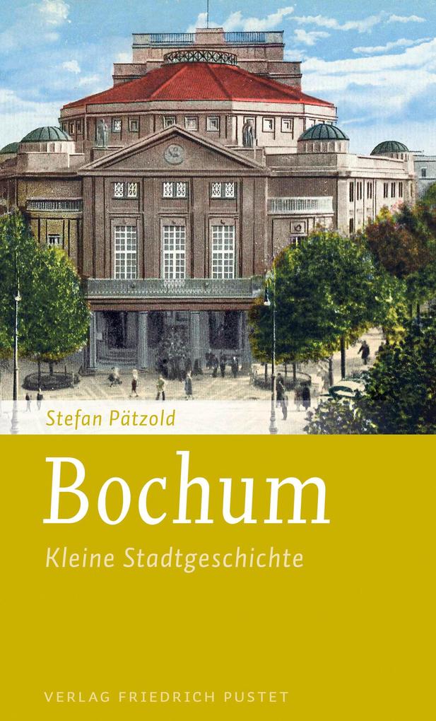 Bochum: Kleine Stadtgeschichte Stefan PÃ¤tzold Author