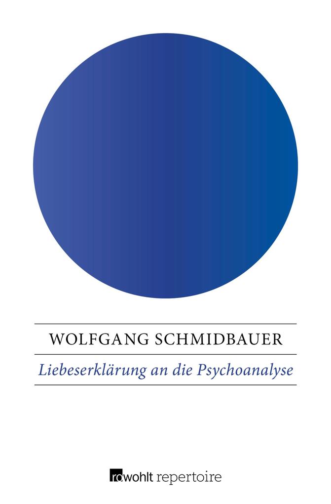 Liebeserklärung an die Psychoanalyse Wolfgang Schmidbauer Author