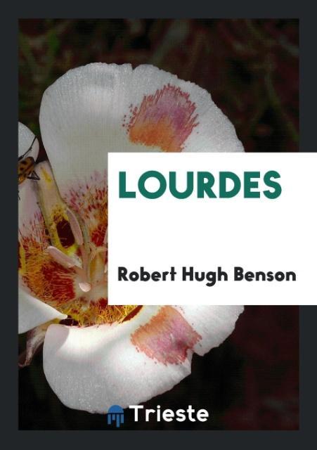 Lourdes als Taschenbuch von Robert Hugh Benson