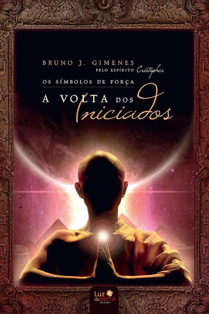 Os sÃ­mbolos de forÃ§a: A volta dos iniciados Bruno J. Gimenes Author