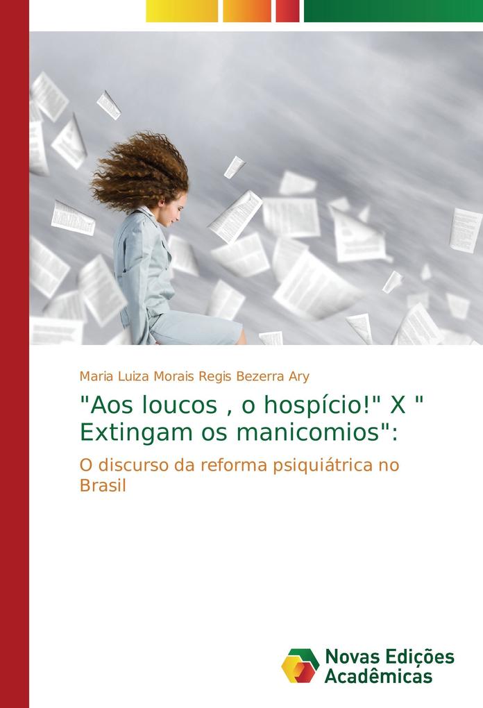 Aos loucos , o hospício! X Extingam os manicomios: als Buch von Maria Luiza Morais Regis Bezerra Ary - Novas Edições Acadêmicas