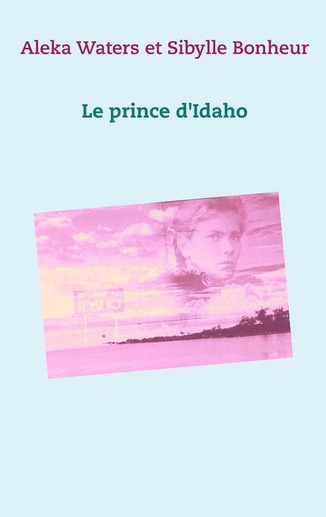 Le prince d´Idaho als eBook von Aleka Waters, Sibylle Bonheur - Books on Demand