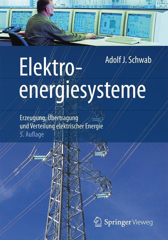 Elektroenergiesysteme: Erzeugung, Übertragung und Verteilung elektrischer Energie (German Edition)