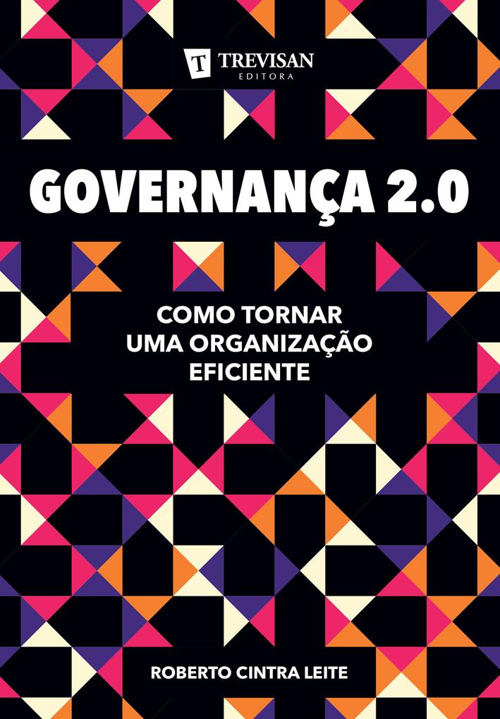 GovernanÃ§a 2.0: Como tornar uma organizaÃ§Ã£o eficiente Roberto Cintra Leite Author