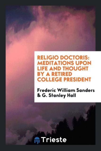 Religio Doctoris als Taschenbuch von Frederic William Sanders, G. Stanley Hall
