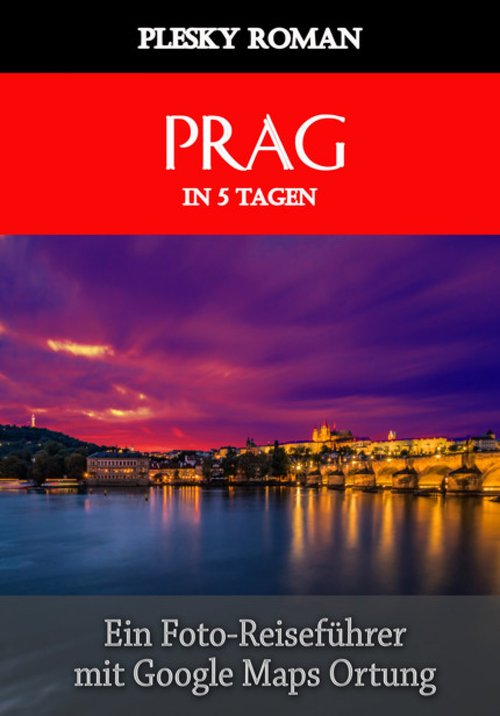 Prag in 5 Tagen als eBook von Roman Plesky - epubli