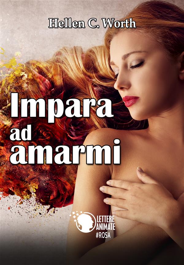 Impara ad amarmi als eBook von Hellen C. Worth - Lettere Animate Editore
