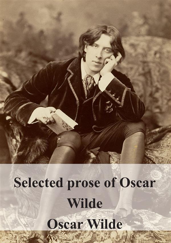 Selected prose of Oscar Wilde als eBook von Oscar Wilde - Stuart Hampton