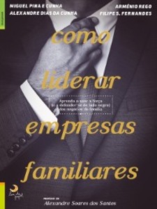 Como Liderar Empresas Familiares als eBook von Alexandre Dias da;Fernandes, Filipe S.;Rego, Arménio;Cunha, Miguel Pina Cunha