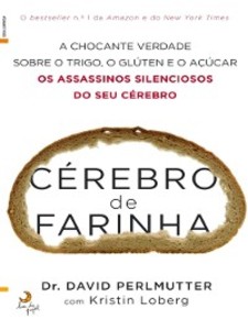 CÃ©rebro de Farinha Â¿ O Plano para Toda a Vida Kristin;Perlmutter Loberg Author