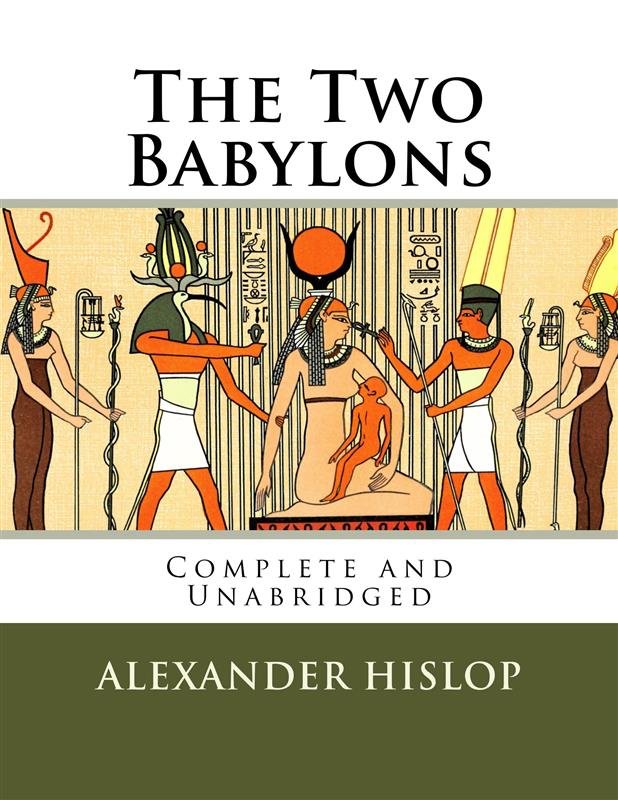 The Two Babylons Alexander Hislop Author