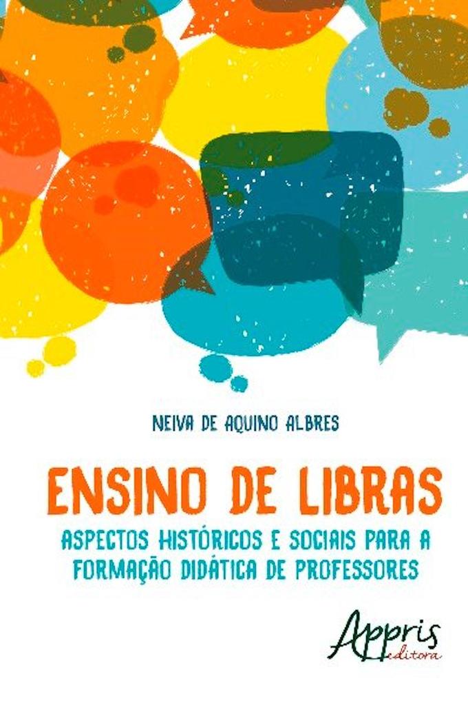 Ensino de libras: aspectos históricos e sociais para a formação didática de professores Neiva Aquino de Albres Author