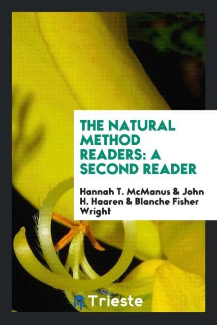 The Natural Method Readers als Taschenbuch von Hannah T. McManus, John H. Haaren, Blanche Fisher Wright - Trieste Publishing