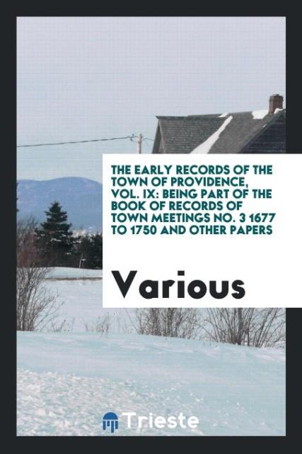The Early Records of the Town of Providence, Vol. IX als Taschenbuch von Various - Trieste Publishing