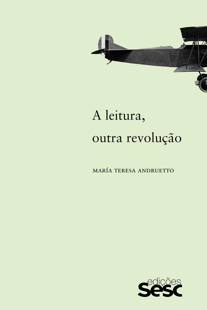A leitura, outra revolução als eBook von María Teresa Andruetto - Edições Sesc SP