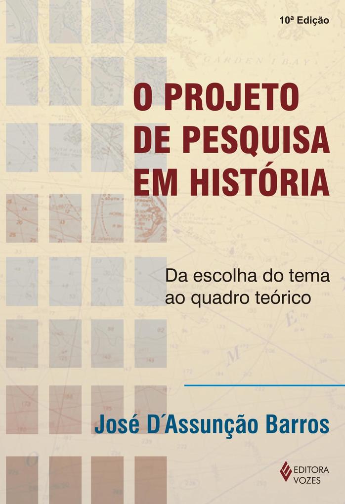 O projeto de pesquisa em história als eBook von José D´Assunção Barros - Editora Vozes