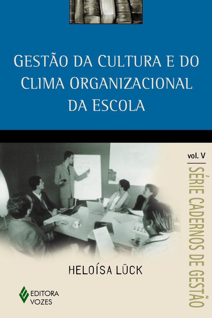 Gestão da cultura e do clima organizacional da escola Vol. V als eBook von Heloísa Lück - Editora Vozes