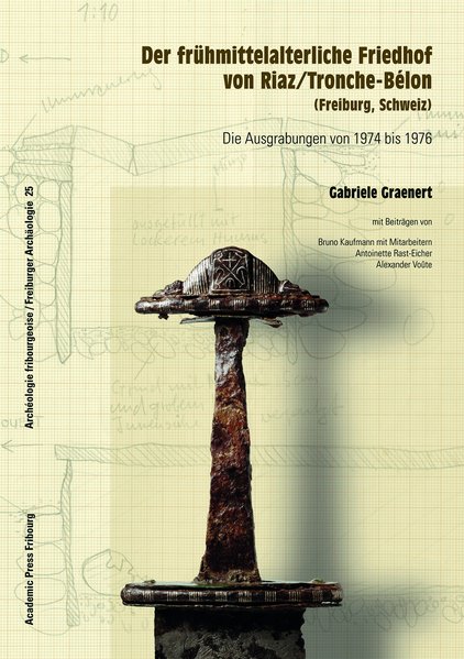 Der frühmittelalterliche Friedhof von Riaz/Tronche-Bélon (Freiburg, Schweiz) als Buch von Gabriele Graenert