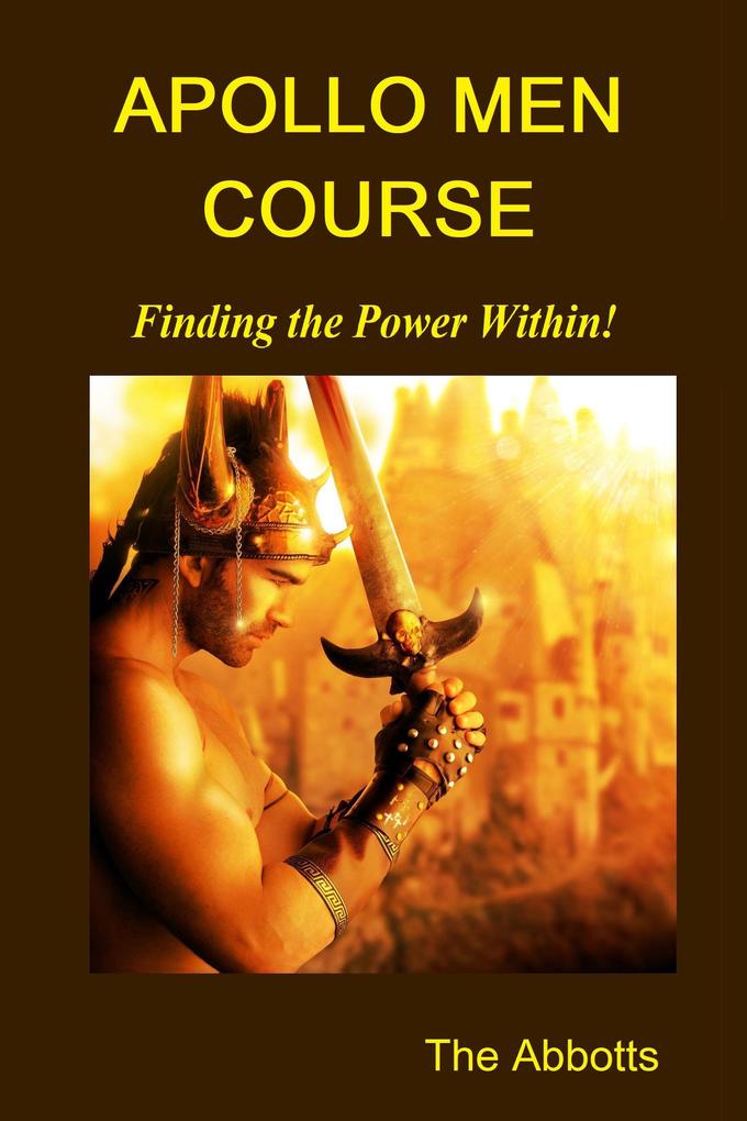 Apollo Men Course: Finding the Power Within! als eBook von The Abbotts
