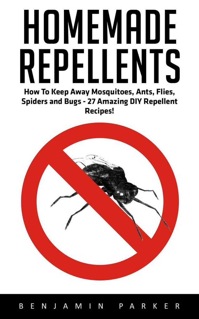 Homemade Repellents als eBook von Benjamin Parker - Maxim Zarkov