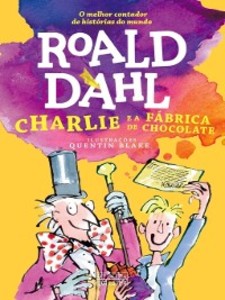 Charlie e a Fábrica de Chocolate Quentin;Dahl, Roal Blake Roald Author