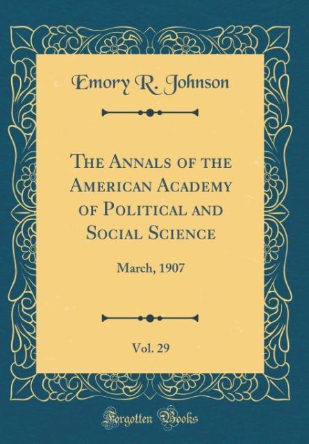 The Annals of the American Academy of Political and Social Science, Vol. 29 als Buch von Emory R. Johnson