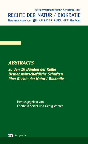 Abstracts zu den 20 Bänden der Reihe Betriebswirtschaftliche Schriften über die Rechte der Natur / Biokratie