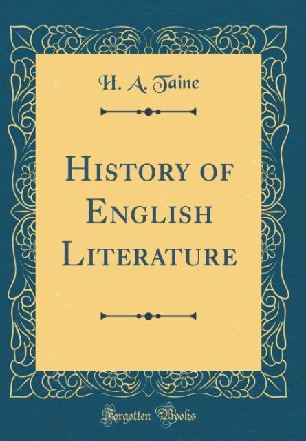 History of English Literature (Classic Reprint) als Buch von H. A. Taine - Forgotten Books