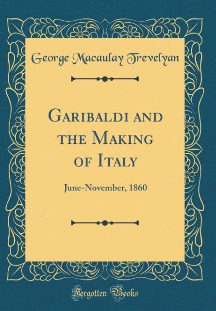 Garibaldi and the Making of Italy als Buch von George Macaulay Trevelyan