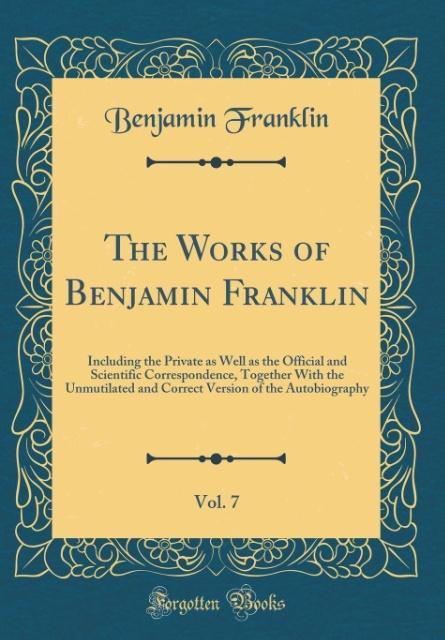 The Works of Benjamin Franklin, Vol. 7 als Buch von Benjamin Franklin