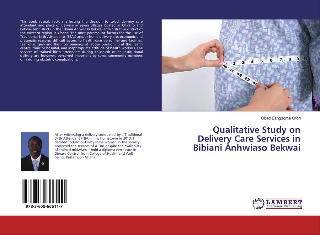 Qualitative Study on Delivery Care Services in Bibiani Anhwiaso Bekwai als Buch von Obed Bangdome Ofori - LAP Lambert Academic Publishing