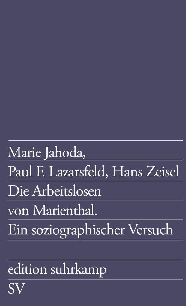 Die Arbeitslosen von Marienthal als eBook von Hans Zeisel, Marie Jahoda, Paul F. Lazarsfeld - Suhrkamp Verlag AG