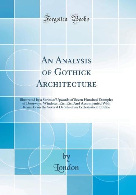 An Analysis of Gothick Architecture als Buch von London London - Forgotten Books